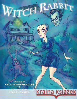 Witch Rabbit Kelly Marie Bradley Louis Hansell 9780692776629 New Montgomery Press