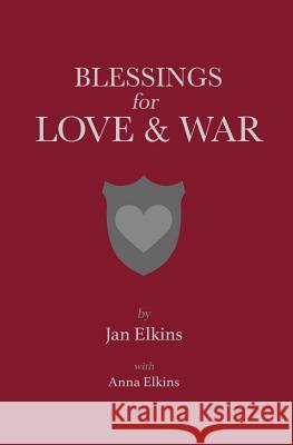 Blessings for Love and War Jan Elkins Anna Elkins 9780692777411