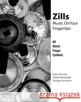 Zills: Music On Your Fingertips: All About Finger Cymbals Westerfeld, Alisha 9780692778364 Ibexa Press