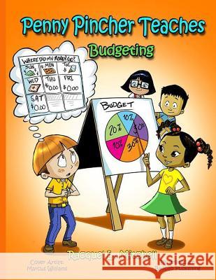 Penny Pincher Teaches: Budgeting Racquel L. Mitchell 9780692778500 Penny Pincher World, LLC