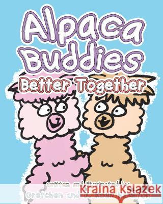 Alpaca Buddies - Better Together Gretchen Hamilton J. Ross Hamilton 9780692778593