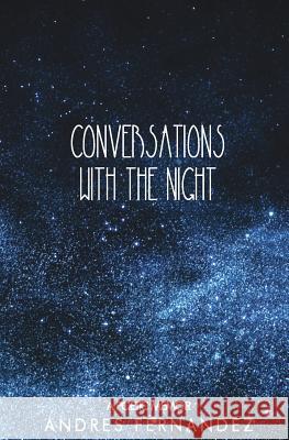 Conversations with the Night: A Poetic Memoir Andres Fernandez 9780692779446