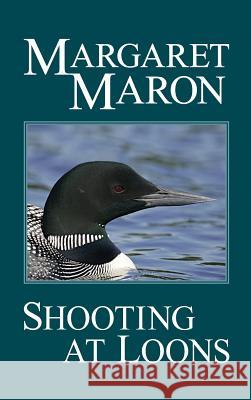 Shooting at Loons Margaret Maron 9780692780534 Maron and Company