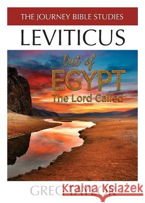 Out of Egypt The Lord Called: A Study of Leviticus Taylor, Greg Ross 9780692780817