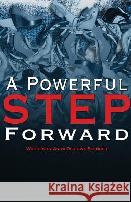 A Powerful Step Forward Anita Osuigwe-Spencer Liltera R. Williams 9780692781296 Iwrite4oru