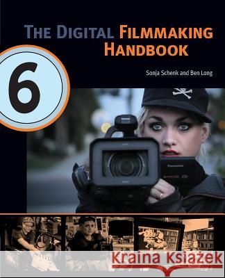 The Digital Filmmaking Handbook Sonja Schenk Long Ben 9780692782118 Foreing Films Publishing