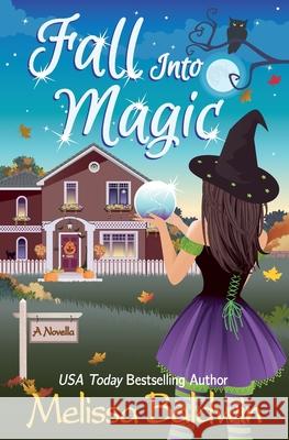 Fall Into Magic- A Novella Melissa Baldwin 9780692785294 Melissa Baldwin