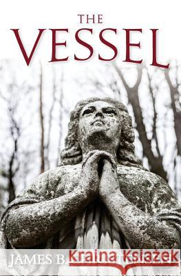 The Vessel James B. Christensen 9780692785522