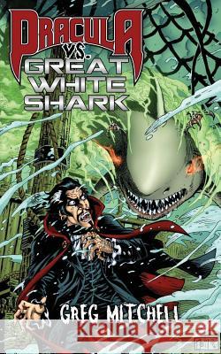 Dracula vs. Great White Shark Greg Mitchell 9780692785720