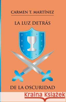 La luz detras de la oscuridad Martinez, Carmen T. 9780692786956