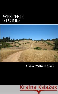 Western Stories MR Oscar William Case 9780692787083