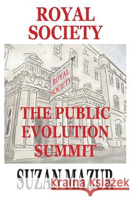 Royal Society: The Public Evolution Summit Suzan Mazur 9780692788691 Caswell Books