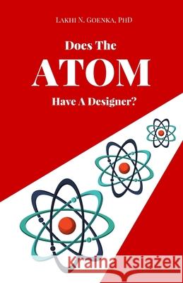 Does the Atom have a Designer? Goenka, Lakhi N. 9780692789179