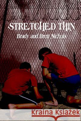 Stretched Thin Brady Nichols Brett Nichols 9780692789193 Brady Nichols