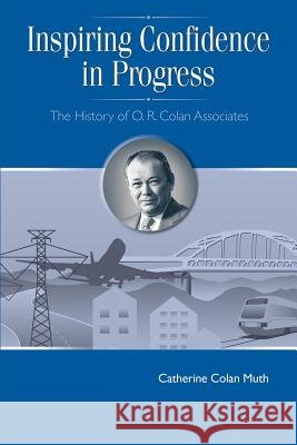 Inspiring Confidence in Progress: The History of O. R. Colan Associates Catherine Colan Muth 9780692790359