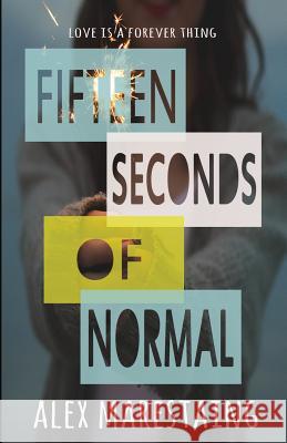 Fifteen Seconds of Normal Alex Marestaing 9780692790694 Mymilou Press