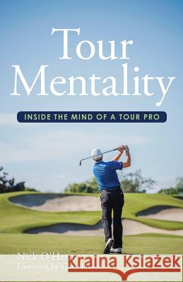 Tour Mentality: Inside the Mind of a Tour Pro Nick O'Hern 9780692791745 Nick O'Hern