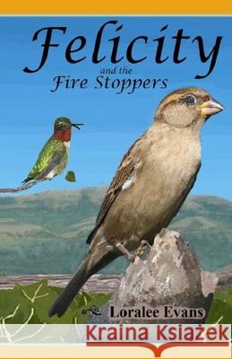 Felicity and the Fire Stoppers Loralee Evans 9780692793978