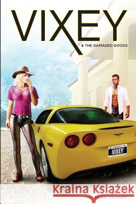 Vixey And The Damaged Goods Alexander, J. X. 9780692794814 J. X. Alexander