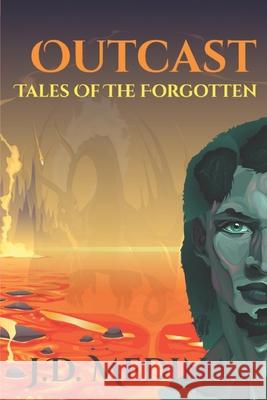 Outcast: Tales of the Forgotten MR J. D. Medina 9780692796498 L.N.D. Book Publisher