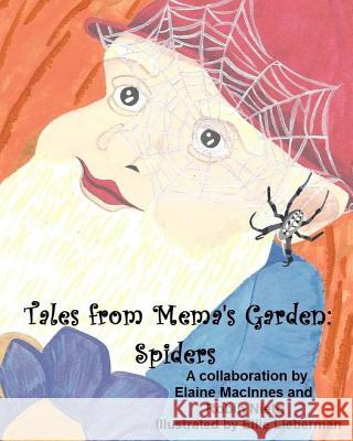 Tales from Mema's Garden: Spiders Elaine MacInnes Robin Nieto 9780692796764 Pipe & Thimble Publishing