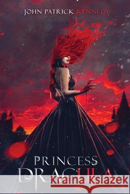 Princess Dracula John Patrick Kennedy 9780692797112