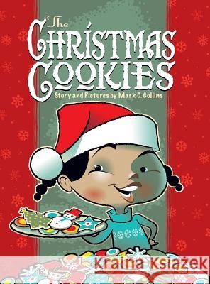 The Christmas Cookies Mark C. Collins Mark C. Collins 9780692798232 Bright Ideas Graphics