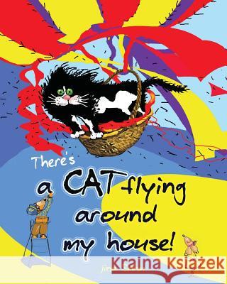 There's a cat flying around my house! Sahm, Jina 9780692799468 Mill Street Books