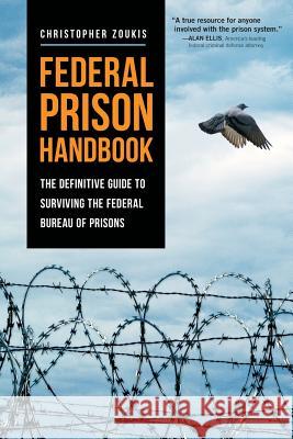 Federal Prison Handbook: The Definitive Guide to Surviving the Federal Bureau of Prisons Christopher Zoukis 9780692799734 Middle Street Publishing