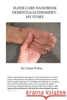 Elder Care Handbook - Dementia/Alzheimer's - My Story Carissa Walton 9780692800133 