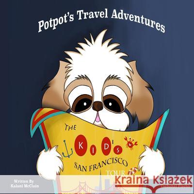 Potpot's Travel Adventures: The Kid's San Francisco Tour Kalani McClain Tsebahat Fiseha 9780692800195 Kalani McClain Inc.