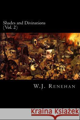 Shades and Divinations (Vol. 2) W. J. Renehan 9780692801895 Dark Hall Press