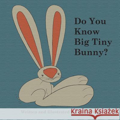Do You Know Big Tiny Bunny? Naomi Vogel 9780692801956