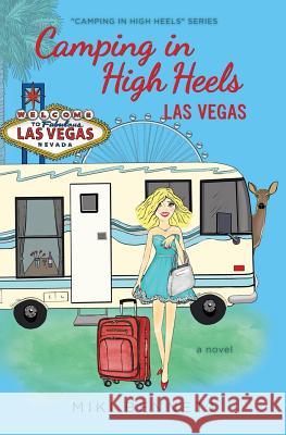 Camping in High Heels: Las Vegas Miki Bennett 9780692802328