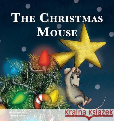 The Christmas Mouse Betty Tuohy Hannah Tuohy 9780692803929 Hannah Lollman