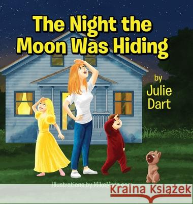 The Night The Moon Was Hiding Dart, Julie 9780692804322 Julie McNulty