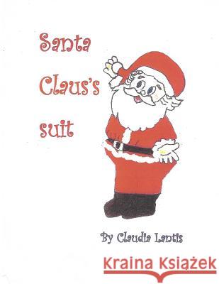 Santa Claus's Suit: A Christmas Memory Book MS Claudia Lou Lantis MS Claudia Lou Lantis 9780692805428 Claudia L Lantis