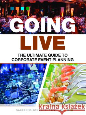 Going Live: The Ultimate Guide to Event Planning Johnson, Darren 9780692807897 Event U LLC