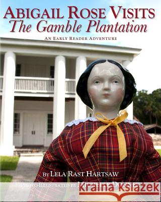 Abigail Rose Visits The Gamble Plantation Donner, Michelle 9780692808801