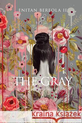 The Gray: A Relationship Etiquette Study Enitan O. Bereol 9780692809174 Bereolaesque Group