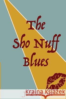 The Sho Nuff Blues J. Yvonne 9780692809983 Sho Nuff Blues
