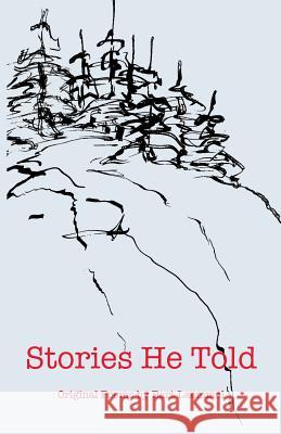 Stories He Told: Original Poems by Bart Laemmel Bart Laemmel Marjorie DeLuca Marjorie DeLuca 9780692810163