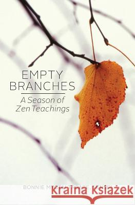 Empty Branches: A Season of Zen Bonnie Myotai Treace 9780692813188 Millstone Press