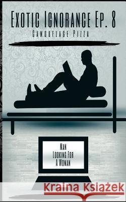 Exotic Ignorance: Ep. 8 Camouflage Pizza Mansu Edwards Flyer God 9780692813294 Biscuits and Yogurt, LLC