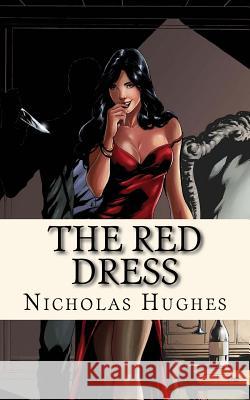 The Red Dress Nicholas Hughes 9780692813805 Hughes Publishing