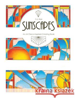 Sunscapes: An Art Deco-Inspired Coloring Book Frances a. Ross 9780692815786 Frances Ross