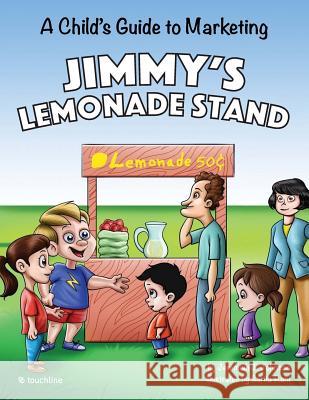 Jimmy's Lemonade Stand: A Child's Guide To Marketing Rani, Sarita 9780692816288 Touchline Marketing