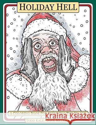 Holiday Hell: A Coloring Book For Surviving The Season Metrick, Dave 9780692816912 Todd Kale
