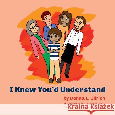 I Knew You'd Understand Donna Ullrich Jacqulyn Leary Shekinah Shazaam 9780692818008 Ullrich Ink Publishing