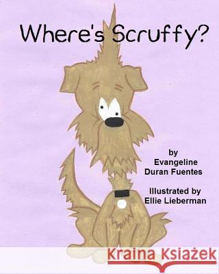 Where's Scruffy? Evangeline Duran Fuentes Ellie Lieberman 9780692818145 Pipe & Thimble Publishing